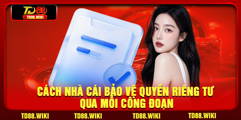 Cách nhà cái bảo vệ quyền riêng tư qua mỗi công đoạn
