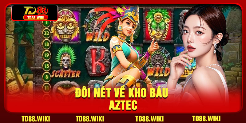Đôi nét về Kho báu Aztec