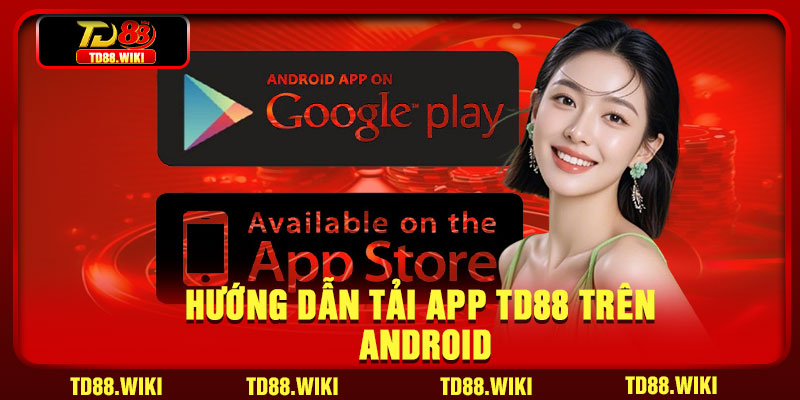 Hướng dẫn tải app TD88 trên Android