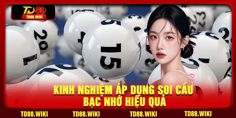 Kinh nghiệm áp dụng soi cầu bạc nhớ hiệu quả