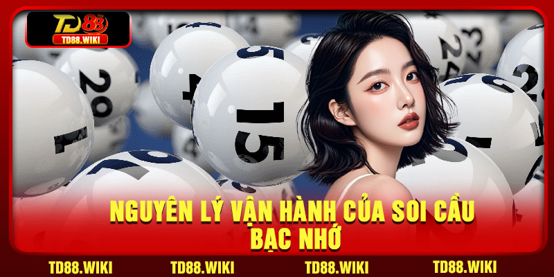 Nguyên lý vận hành của soi cầu bạc nhớ
