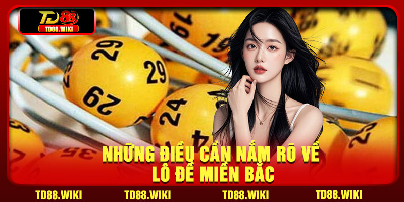 Những điều cần nắm rõ về lô đề miền Bắc