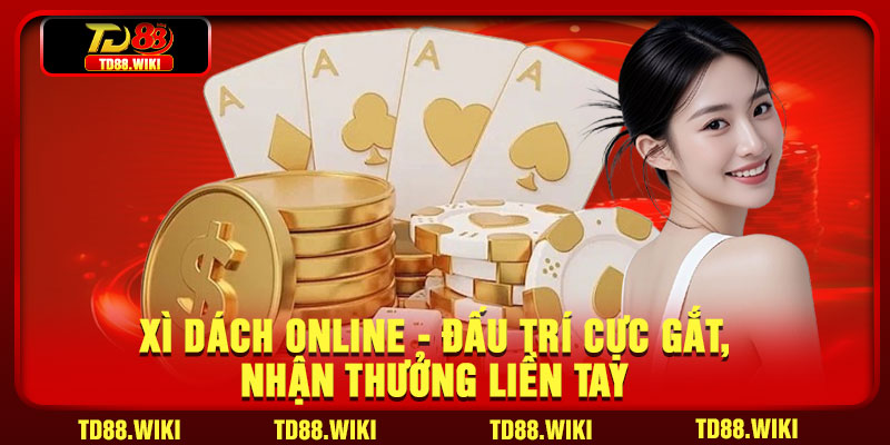 Xi Dach Online Dau Tri Cuc Gat Nhan Thuong Lien Tay